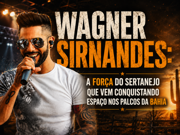 Wagner Sirnandes: a força do sertanejo que vem conquistando espaço nos palcos da Bahia - noticia
