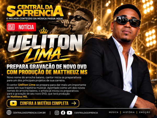 Ueliton Lima prepara gravação de novo DVD com produção de Mattheuz MS - noticia