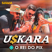 USKARA - O REI DO PIX