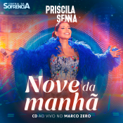 Nove Da Manhã - Priscila Senna Ao Vivo No Marco Zero - 2025
