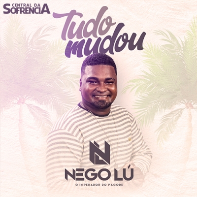 EP TUDO MUDOU - NEGO LU