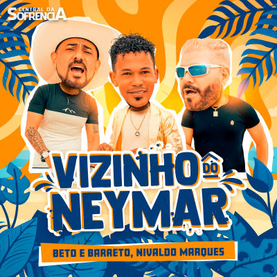 VIZINHO DO NEYMAR - BETO E BARRETO